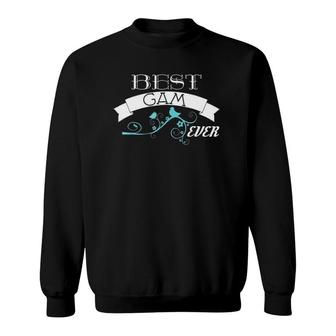 Best Gam Ever  - Grandmother - Gam Gift Sweatshirt