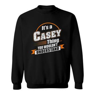 Best Gift For Casey Casey Named Sweatshirt | Mazezy