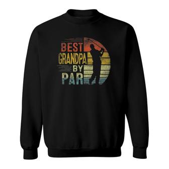 Best Grandpa By Par Daddy Father's Day Gift Golf Lover Golfer Sweatshirt | Mazezy