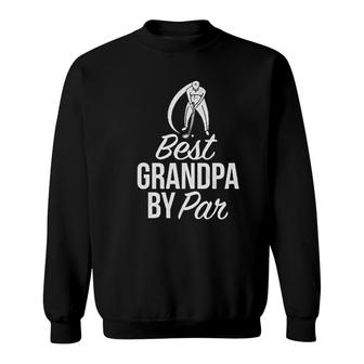 Best Grandpa By Par Golf Grandpa Sweatshirt | Mazezy