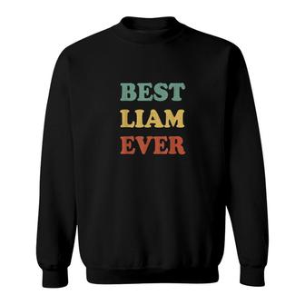 Best Liam Ever Personalized First Name Liam Sweatshirt | Mazezy