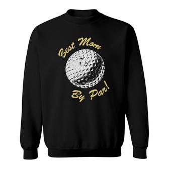 Best Mom By Par Mother's Day Gifts Golf Lover Retro Golfer Sweatshirt | Mazezy