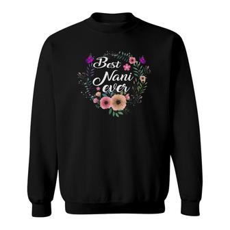 Best Nani Ever Mother's Day Gift Grandma,Auntie Sweatshirt | Mazezy