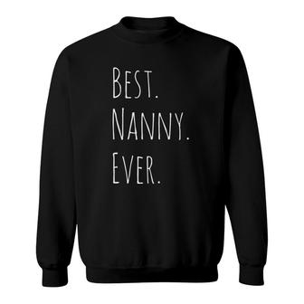 Best Nanny Ever Gift For Your Grandmother Sweatshirt