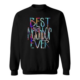Best Neighbor Ever Colorful Neighbors Sweatshirt | Mazezy UK