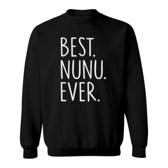 Best Nunu Ever Best Grandma Ever Sweatshirt | Mazezy