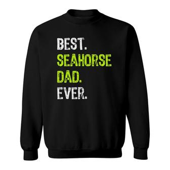 Best Seahorse Dad Ever Father's Day Daddy Sweatshirt | Mazezy