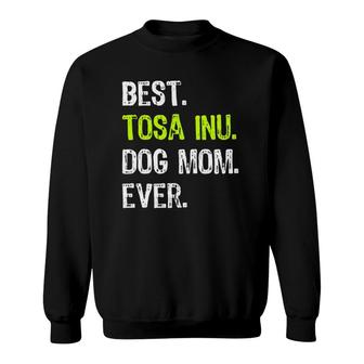 Best Tosa Inu Dog Mom Ever Dog Lovers Sweatshirt | Mazezy