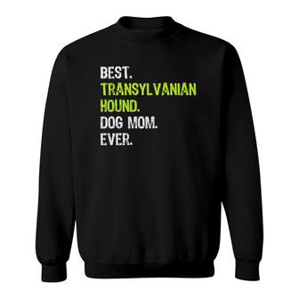 Best Transylvanian Hound Dog Mom Ever Dog Lovers Sweatshirt | Mazezy