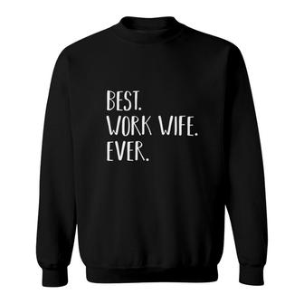 Best Work Wife Ever Funny Co Worker Gift Sweatshirt - Thegiftio UK