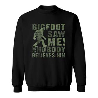 Bigfoot Saw Me But Nobody Believes Him Sweatshirt | Mazezy