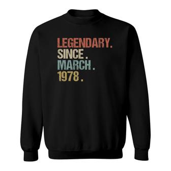 Birthday Gift Legendary Since March 1978 Retro Sweatshirt | Mazezy
