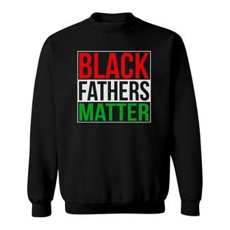 Black Fathers Matter Family Civil Rights Dad Gift Sweatshirt | Mazezy UK