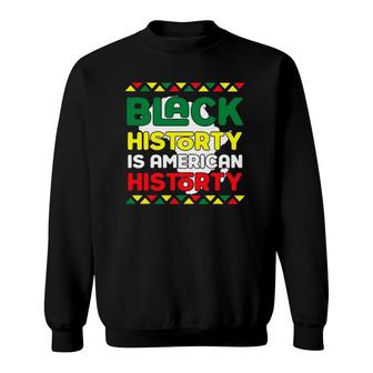 Black History Is American History King Kids Black Girl Magic Sweatshirt | Mazezy