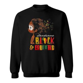 Black History Month African Afro Handsome Black & Educated Sweatshirt | Mazezy