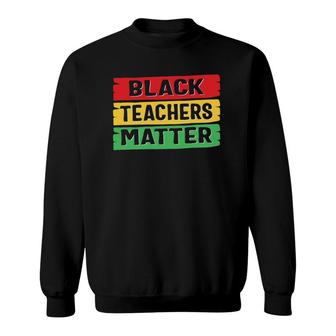 Black History Month Black Teachers Matter Sweatshirt | Mazezy UK