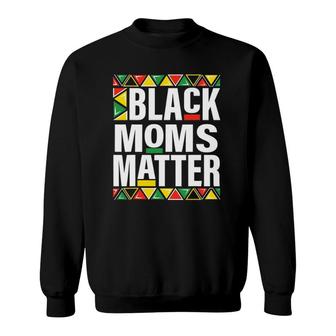 Black Moms Matter Mother's Black History Month Pride Sweatshirt | Mazezy