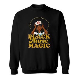 Black Nurse Magic Black Pride Gift Sweatshirt | Mazezy
