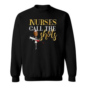 Black Nurses Call The Shots Nurse Rn Sexy Sweatshirt | Mazezy