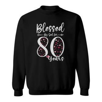 Blessed By God For 80 Years Old 80Th Birthday Gift For Women Sweatshirt | Mazezy UK