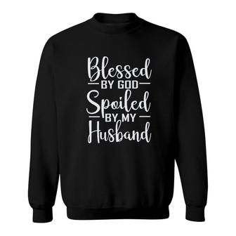 Blessed By God Spoiled By My Husband Sweatshirt | Mazezy
