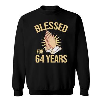 Blessed For 64 Years I 64Th Birthday Christian Sweatshirt | Mazezy