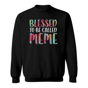 Blessed To Be Called Meme Mother's Day Sweatshirt