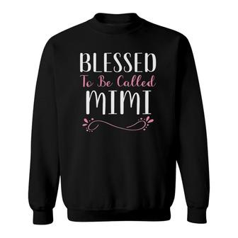 Blessed To Be Called Mimi Cute Cool Sweatshirt | Mazezy