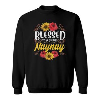 Blessed To Be Called Naynay Cute Floral Mother's Day Sweatshirt | Mazezy