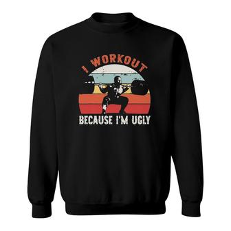 Bodybuilder I Workout Because I'm Ugly Weightlifting Weightlifter Retro Vintage Sweatshirt | Mazezy