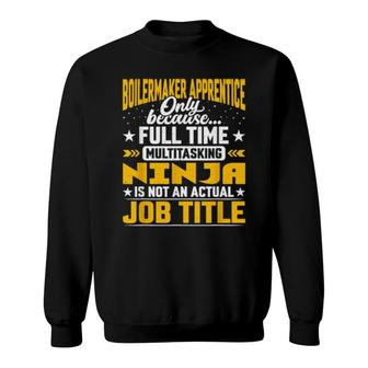Boilermaker Apprentice Job Title Boilermaker Learner Sweatshirt | Mazezy