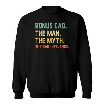 Bonus Dad The Man Myth Bad Influence Retro Gift Sweatshirt | Mazezy