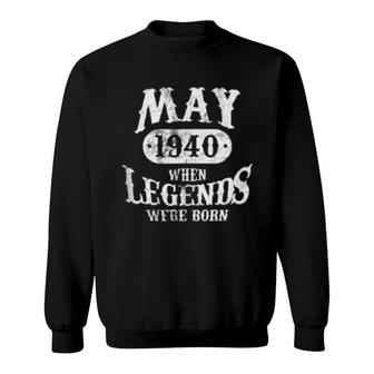 Born In May 1940 Birthday 82Nd Birthday The Living Legend Sweatshirt | Mazezy
