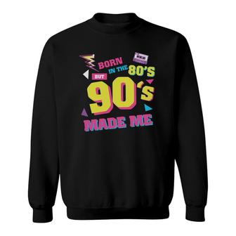 Born In The 80S But 90S Made Me Graphic Plus Size Vintage Sweatshirt