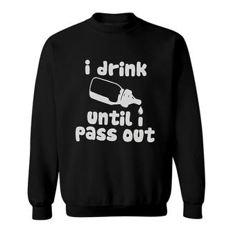Boutique Funny I Drink Until I Pass Out Sweatshirt | Mazezy