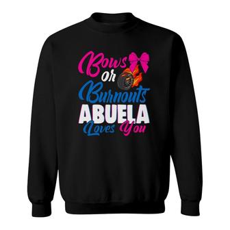 Bows Or Burnouts Abuela Loves You Gender Reveal Party Idea Sweatshirt | Mazezy