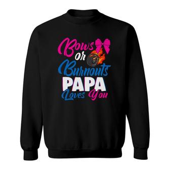 Bows Or Burnouts Papa Loves You Gender Reveal Party Idea Sweatshirt | Mazezy