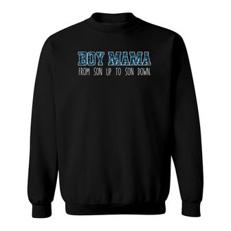 Boy Mama From Son Up To Son Down - Mother Mom Sweatshirt | Mazezy
