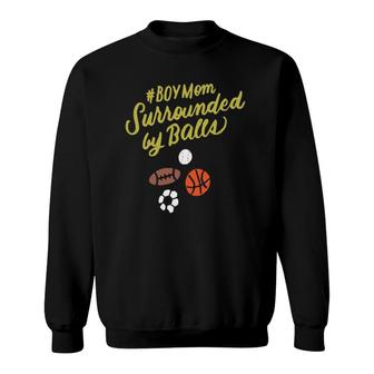 Boy Mom Surrounded By Balls Women Funny Mothers Day Gifts Sweatshirt | Mazezy