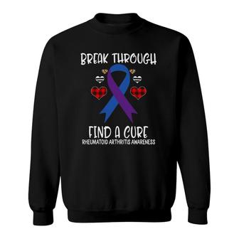 Break Through Find A Cure Rheumatoid Arthritis Awareness Sweatshirt | Mazezy