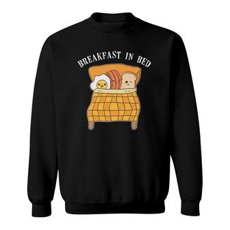 Breakfast In Bed Food Pun Cute Egg Bacon Toast Funny Sweatshirt | Mazezy