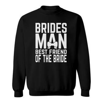 Bridesman Best Friend Of The Bride Bridal Party Sweatshirt | Mazezy