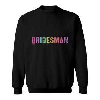 Bridesman Bridal Party Man Of Honor Best Guy Friend Sweatshirt | Mazezy