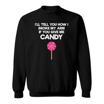 Broken Arm Story For Candy Injury Recovery Funny Premium Sweatshirt | Mazezy