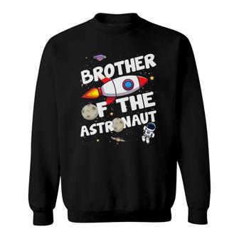 Brother Of The Astronaut Space Theme Brother Sweatshirt | Mazezy AU
