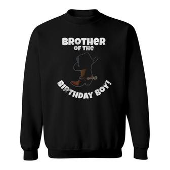 Brother Of The Birthday Boy Cowboy Birthday Party Sweatshirt | Mazezy