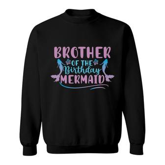 Brother Of The Birthday Mermaid Mermaid Matching Family Sweatshirt - Seseable