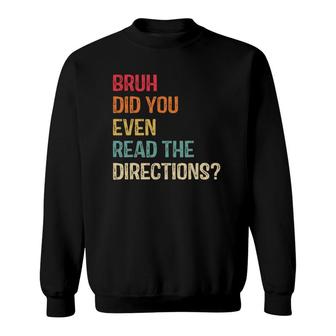 Bruh Did You Even Read The Directions Funny Teacher Saying Sweatshirt | Mazezy