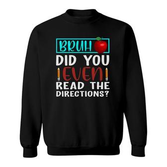 Bruh Did You Even Read The Directions Funny Teacher Sweatshirt | Mazezy
