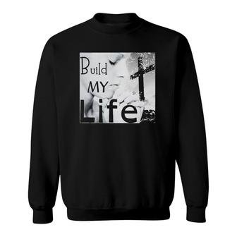 Build My Life Worship Song Housefires Bethel Sweatshirt | Mazezy